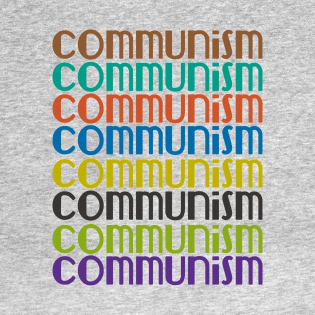 Communism Communism Communism by WellRed